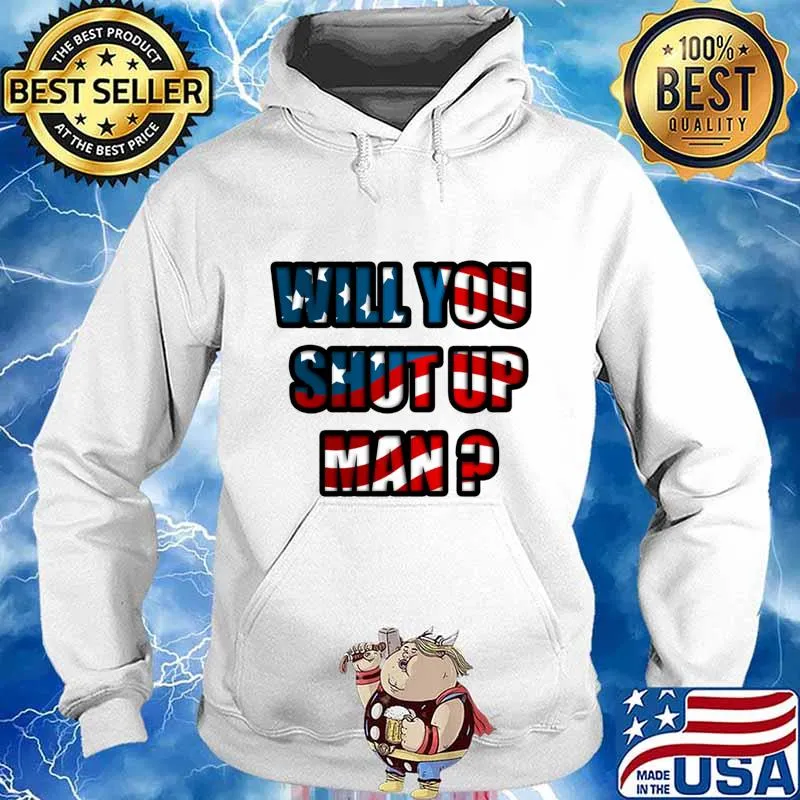 Will You Shut Up Man Biden Debate Quote American Flag Shirt Hoodie