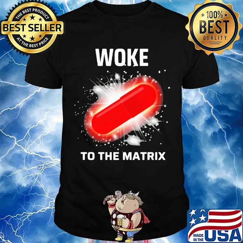 Woke To The Matrix Medical Pill Shirt