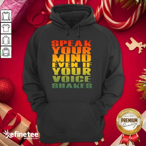Wonderful Speak Your Mind Even If Your Voice Shakes Shirt - Image 5