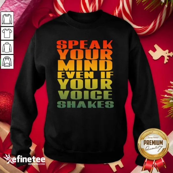 Wonderful Speak Your Mind Even If Your Voice Shakes Shirt - Image 4