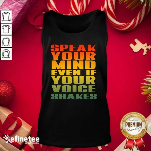 Wonderful Speak Your Mind Even If Your Voice Shakes Shirt - Image 3