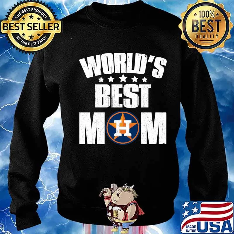 World’s Best Houston Astros Mom Shirt For Mother’s Day Shirt Sweater