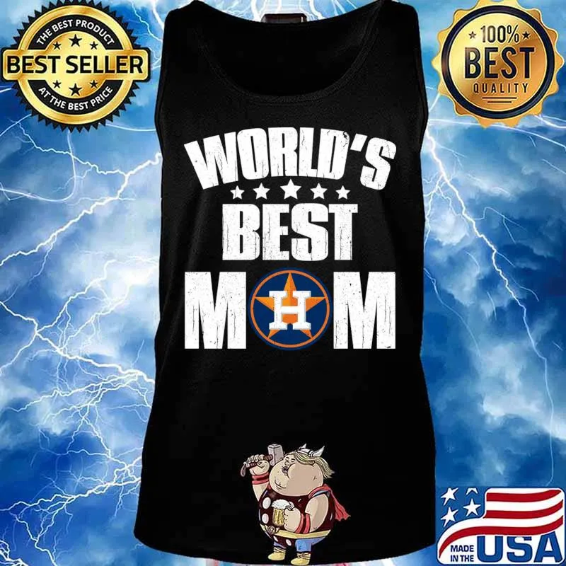 World’s Best Houston Astros Mom Shirt For Mother’s Day Shirt Tank top
