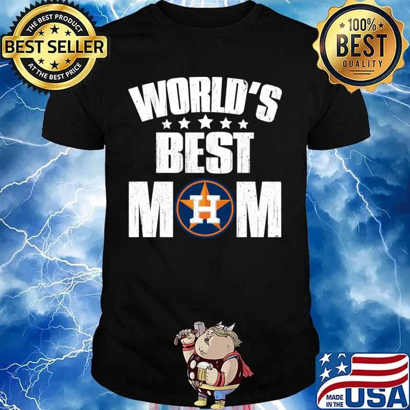World’s Best Houston Astros Mom Shirt For Mother’s Day Shirt