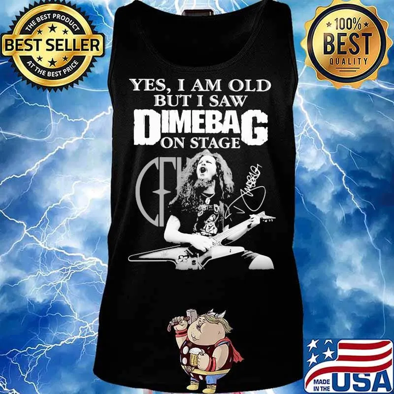 Yes I Am Old But I Saw Dimebag On Stage Signature Shirt Tank top