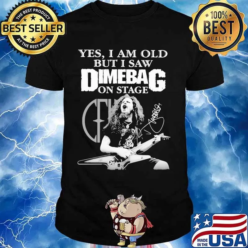 Yes I Am Old But I Saw Dimebag On Stage Signature Shirt