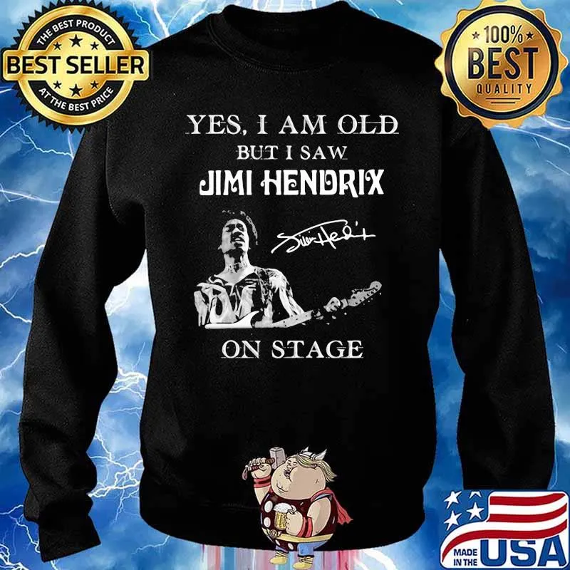 Yes I Am Old But I Saw Jimi Hendrix On Stage Signature Shirt Sweater
