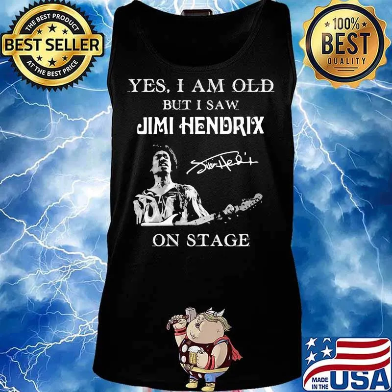Yes I Am Old But I Saw Jimi Hendrix On Stage Signature Shirt Tank top
