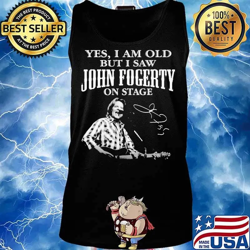 Yes I Am Old But I Saw John Focerty On Stage Signature Shirt Tank top