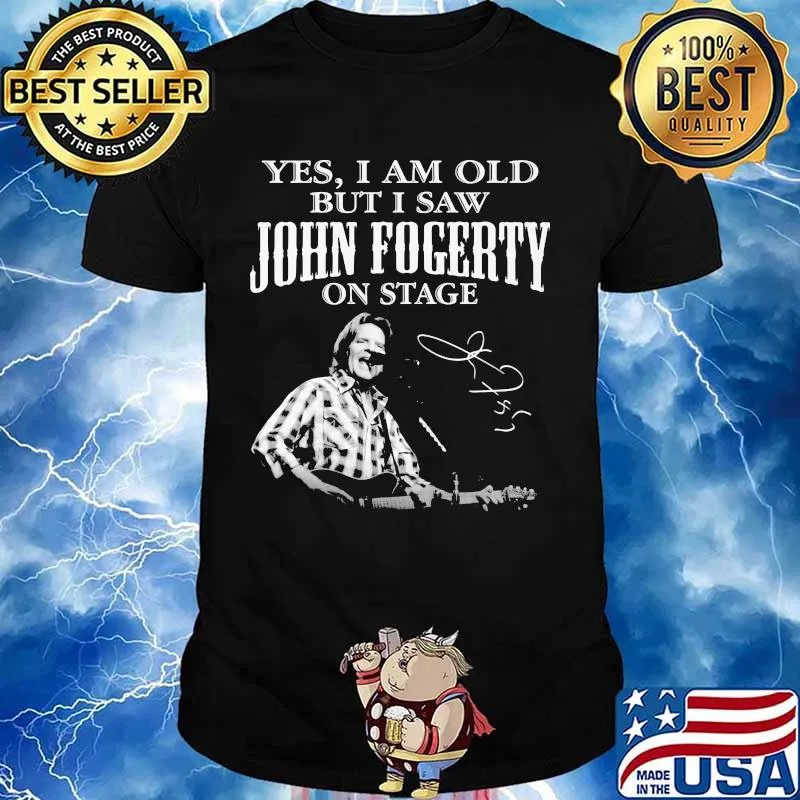 Yes I Am Old But I Saw John Focerty On Stage Signature Shirt