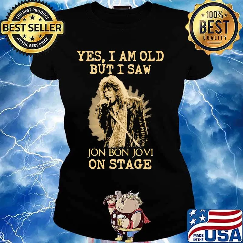 Yes I Am Old But I Saw Jon Bon Jovi On Stage Singer Shirt Ladies tee