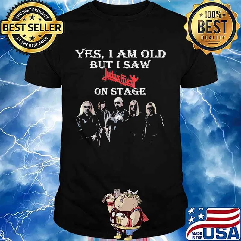 Yes I Am Old But I Saw Judas Pries On Stage Shirt