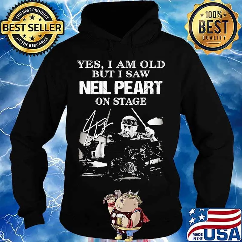 Yes I Am Old But I Saw Neil Peart On Stage Signature Shirt Hoodie
