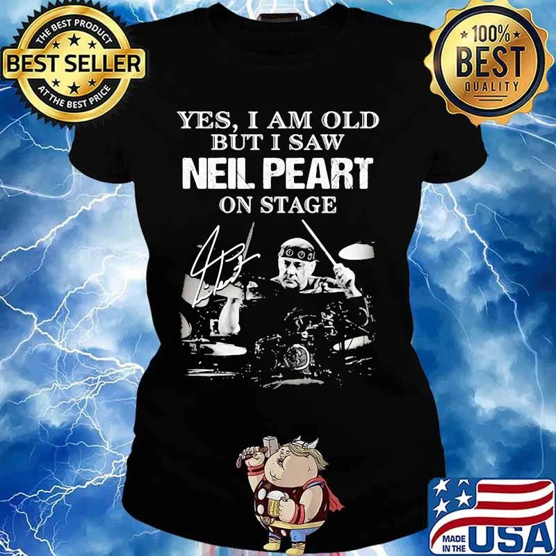 Yes I Am Old But I Saw Neil Peart On Stage Signature Shirt Ladies tee