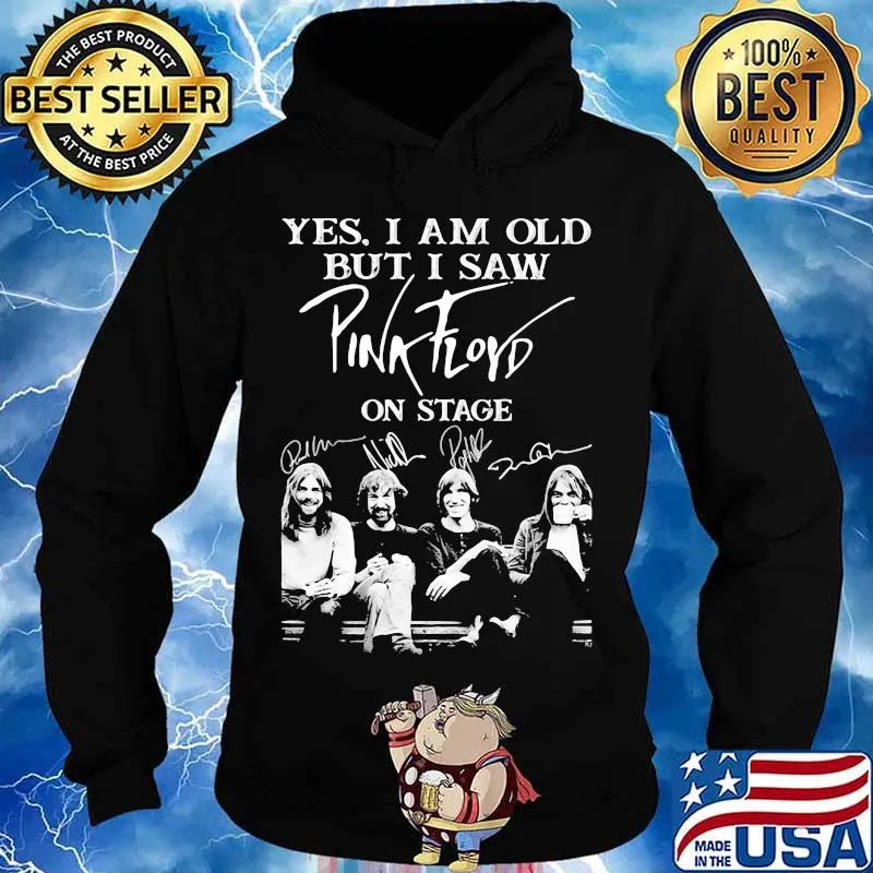 Yes I Am Old But I Saw Pink Floyd On Stage Signature Shirt Hoodie