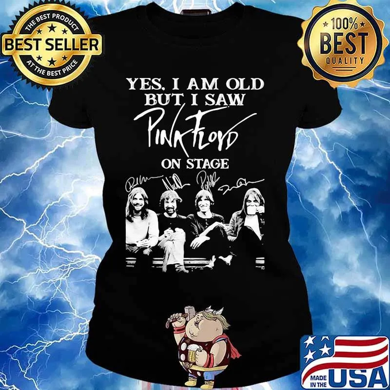 Yes I Am Old But I Saw Pink Floyd On Stage Signature Shirt Ladies tee