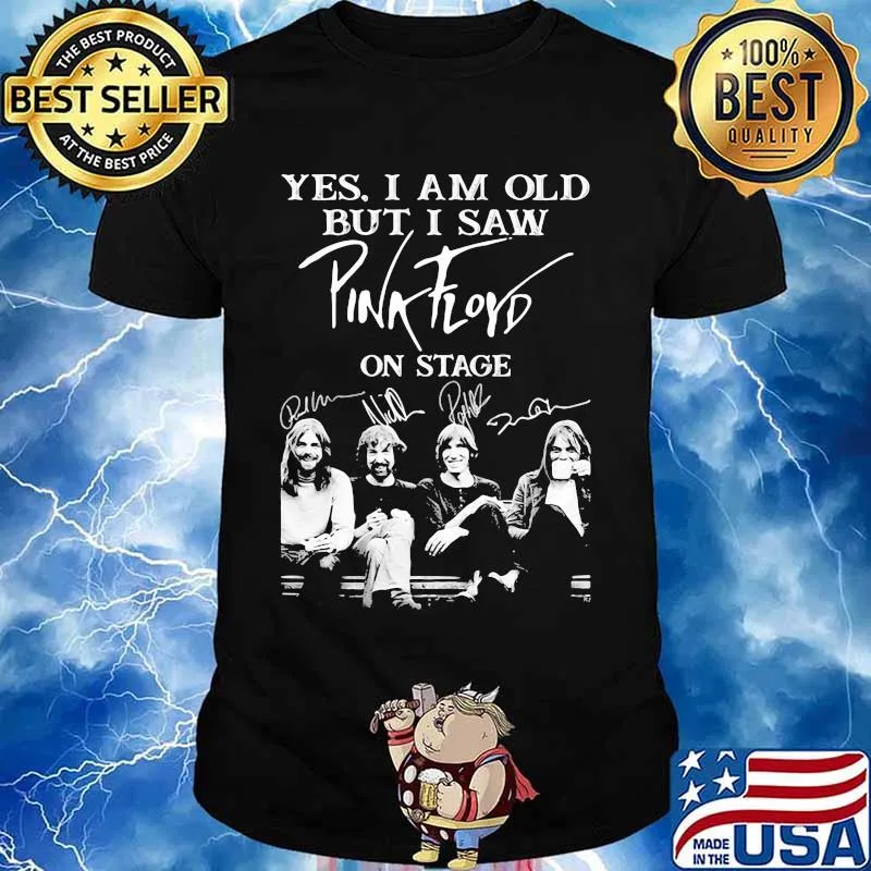 Yes I Am Old But I Saw Pink Floyd On Stage Signature Shirt