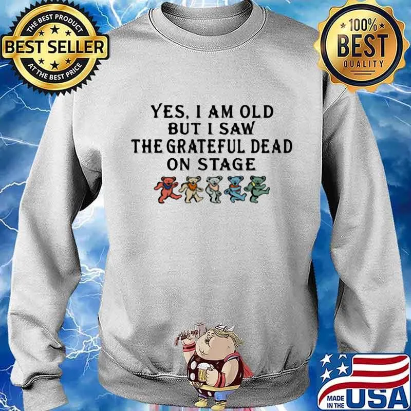 Yes I Am Old But I Saw The Grateful Dead On Stage Dacing Bear Shirt Sweater