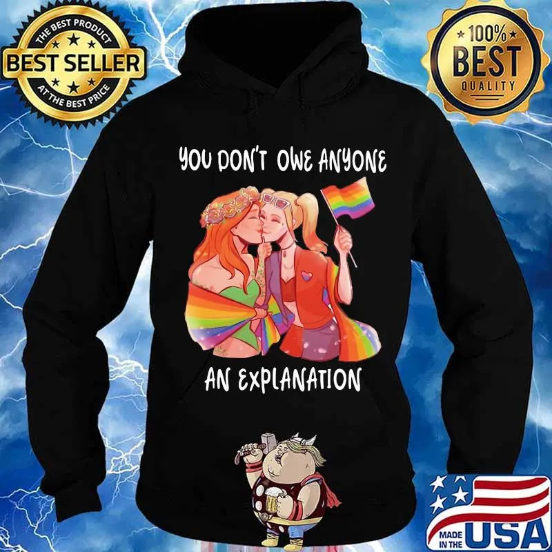 You Don’t Owe Anyone An Explanation Gay Lgbt Shirt Hoodie