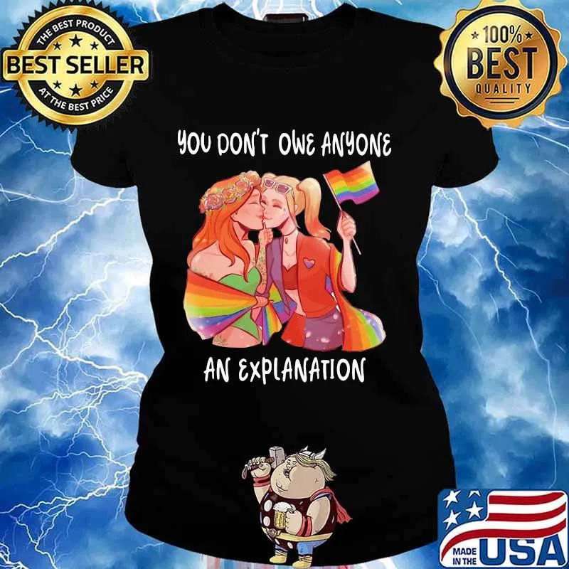 You Don’t Owe Anyone An Explanation Gay Lgbt Shirt Ladies tee