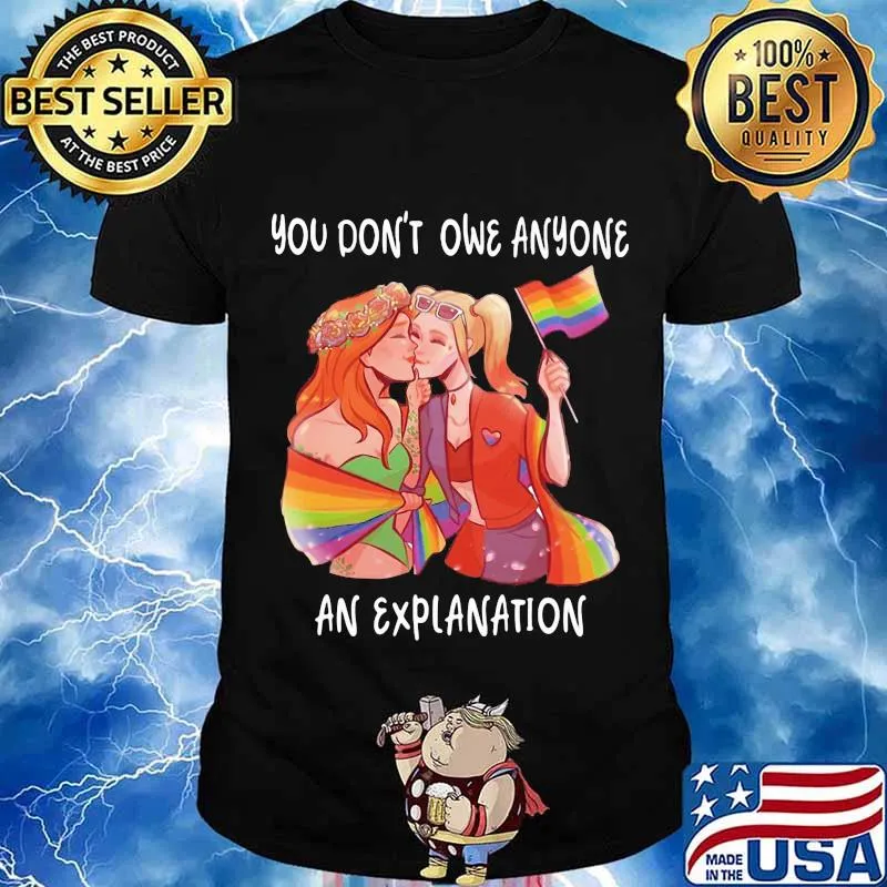 You Don’t Owe Anyone An Explanation Gay Lgbt Shirt