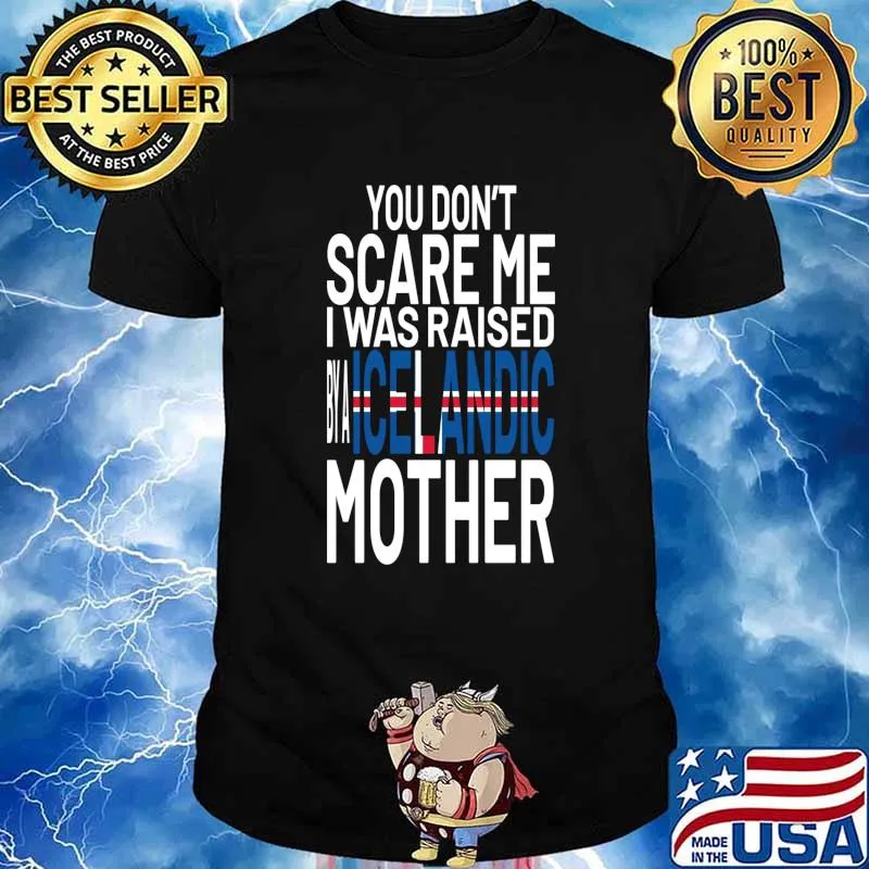 You Dont Scare Me I Was Raised By A Icelandic Mother Flag Shirt