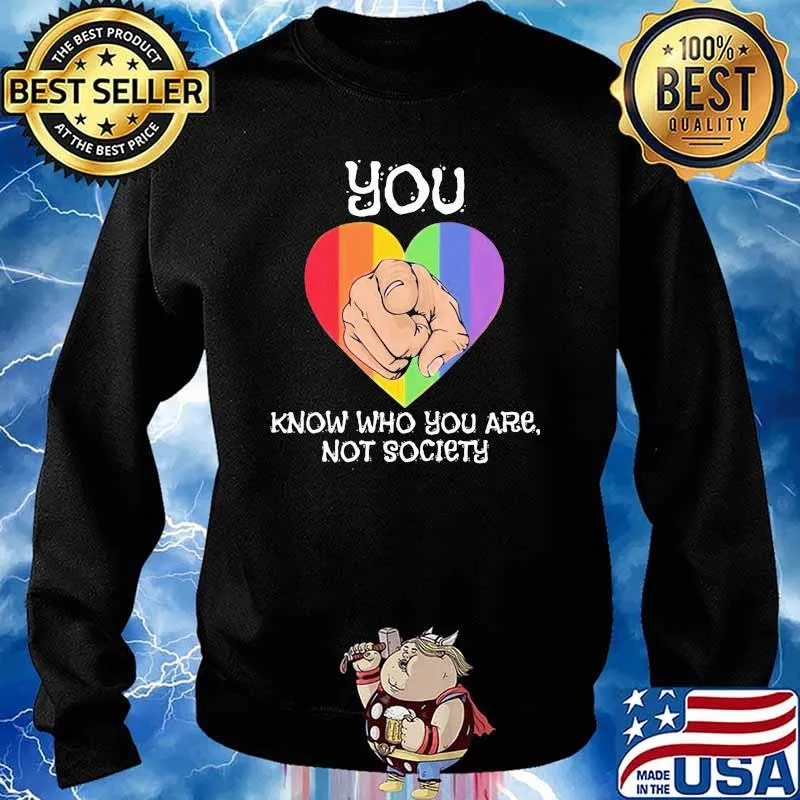 You Know Who You Are Not Society Heart Lgbt Shirt Sweater