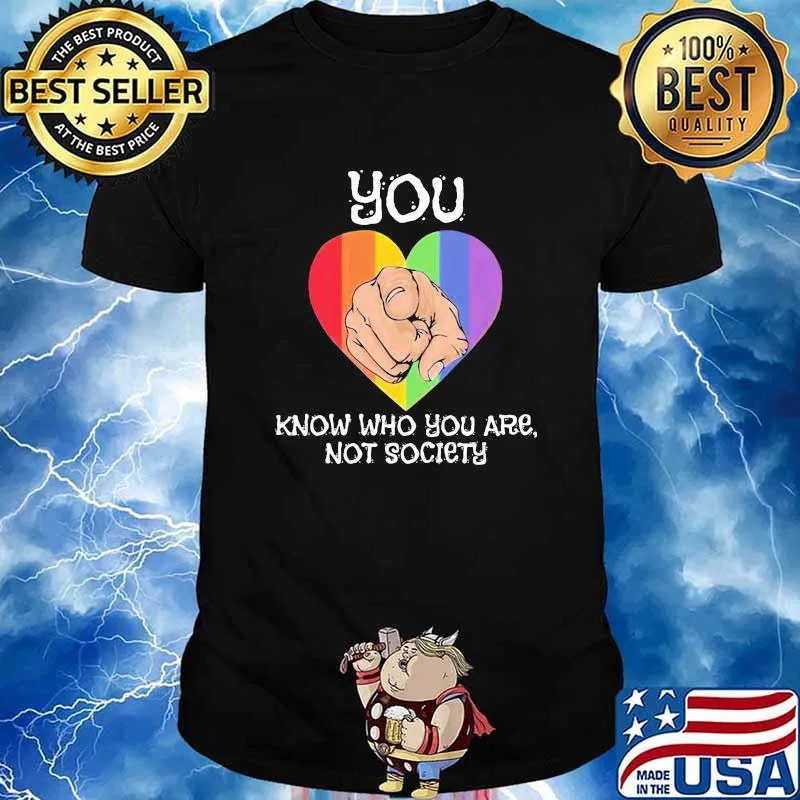 You Know Who You Are Not Society Heart Lgbt Shirt