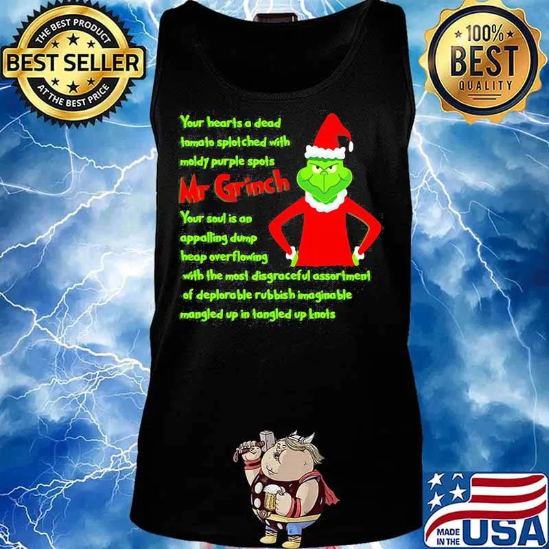 Your Heart Is A Dead Mr Grinch Your Soul Is An Appalling Dump Heap Overflowing Xmas Shirt Tank top