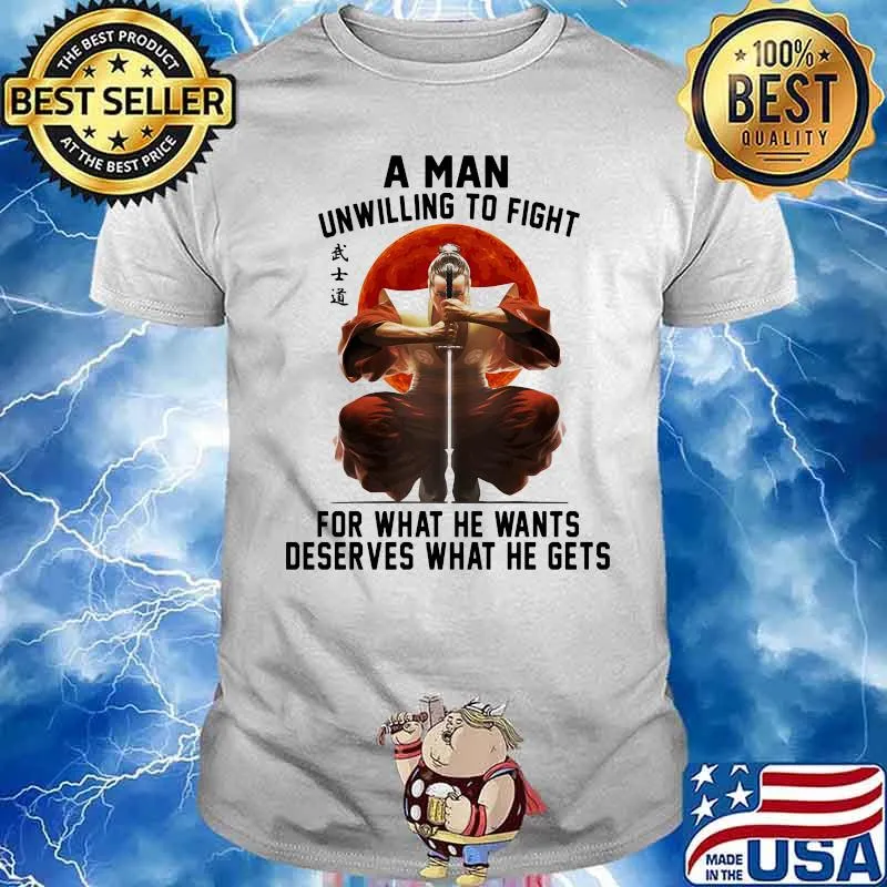 A Man Unwilling To Fight For What He Wants Deserves What He Gets Moon Blood Shirt