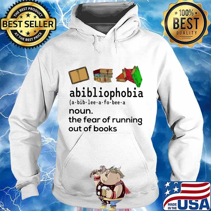 Abibliophobia Definition The Fear Of Running Out Of Books Shirt Hoodie