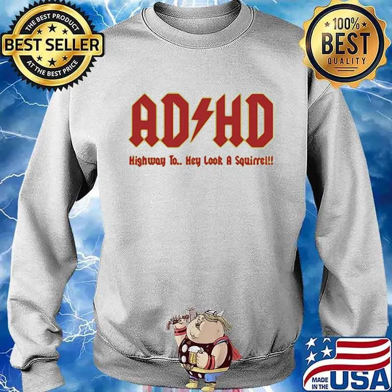 Ad Hd Highway To Hey Look A Squirre Shirt Sweater