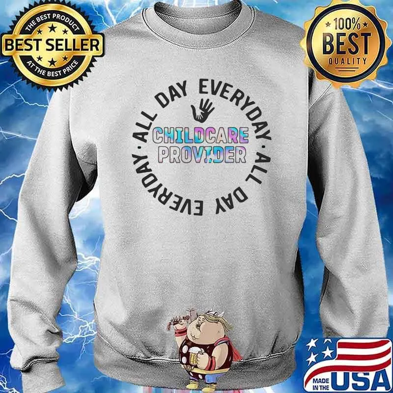 All Day Everyday Childcare Provider Mode Shirt Sweater