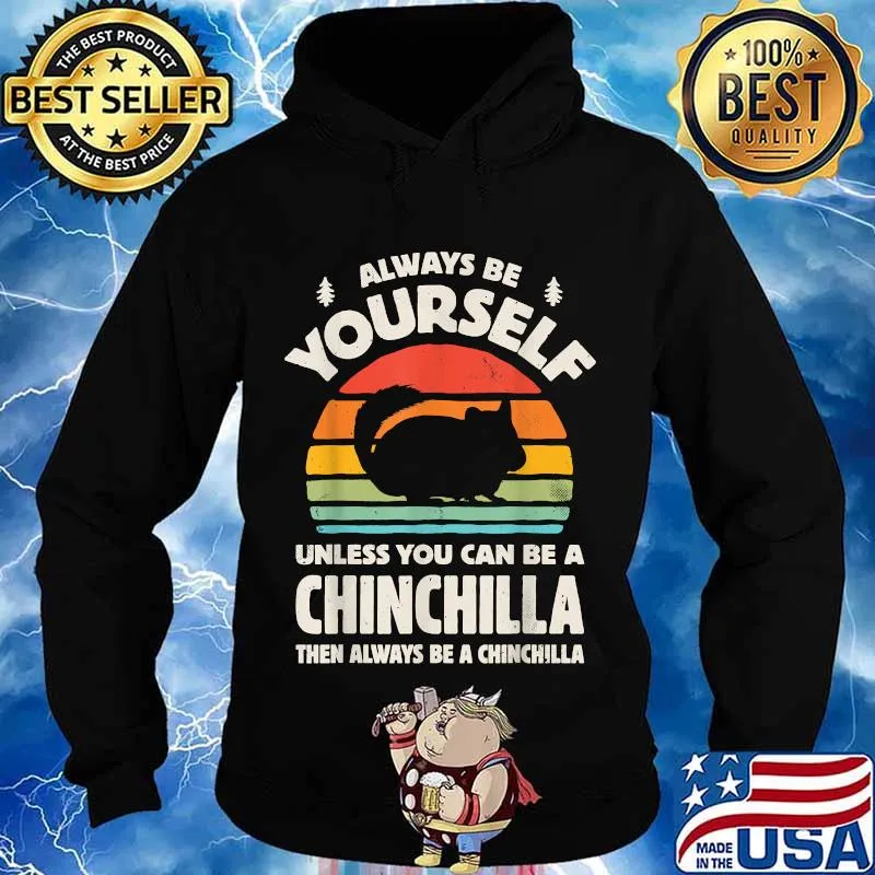 Always Be Yourself Unless You Can Be A Chinchilla Then Be Vintage Sunset Shirt Hoodie