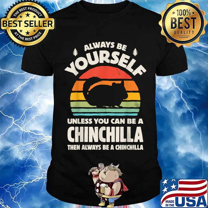 Always Be Yourself Unless You Can Be A Chinchilla Then Be Vintage Sunset Shirt