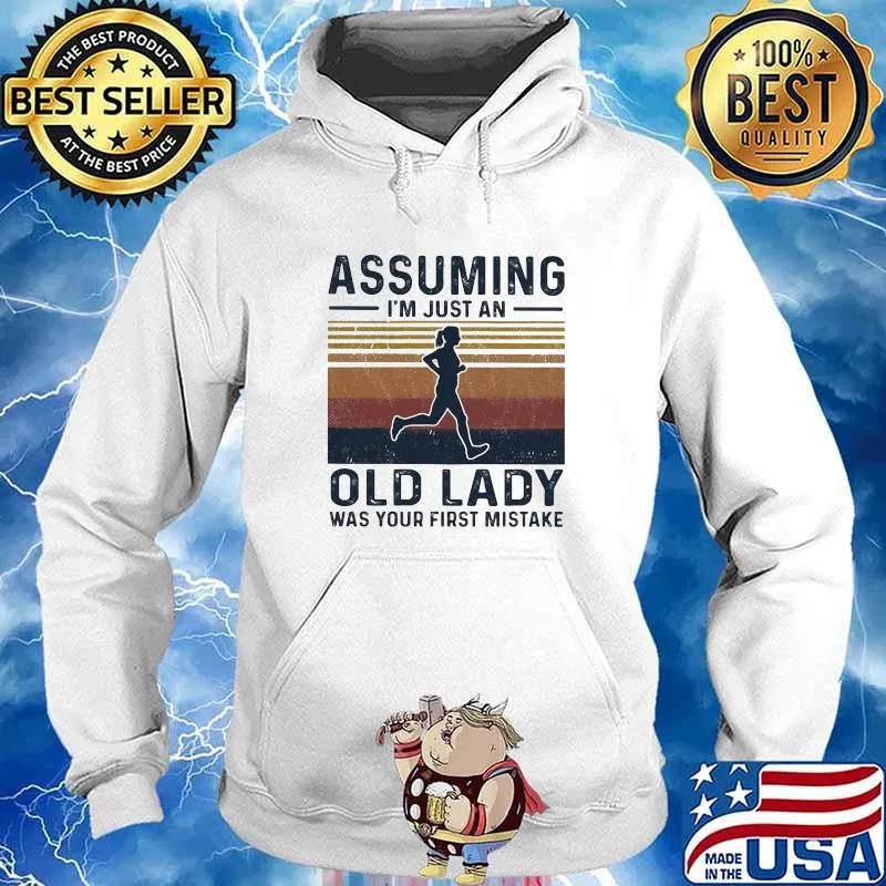 Assuming I'm Just An Old Lady Was Your First Mistake Vintage Shirt Hoodie