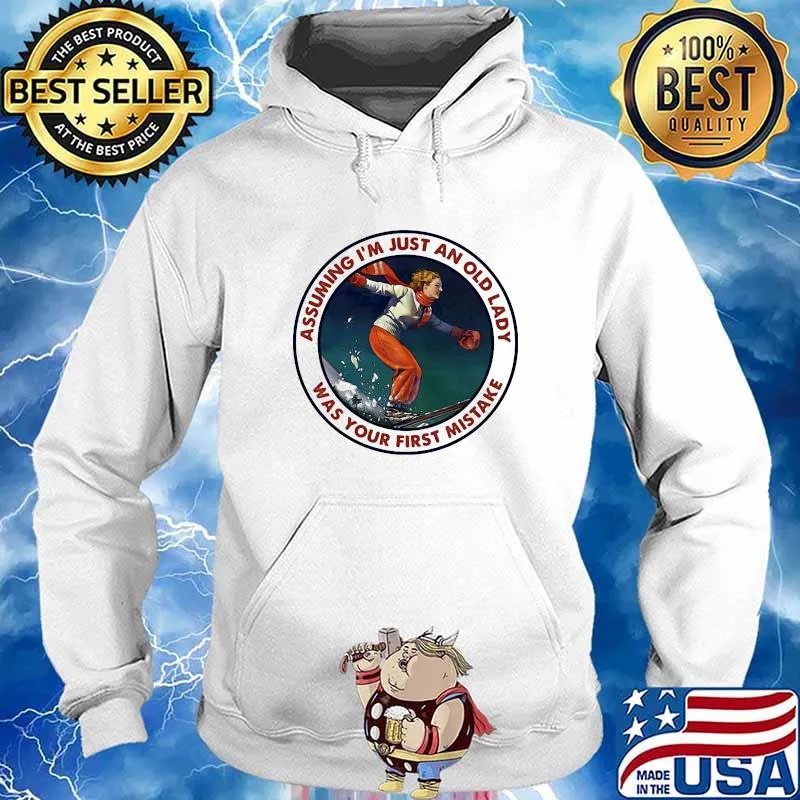 Assuming I’m Just An Old Lady Was Your First Mistake Snowboarding Shirt Hoodie