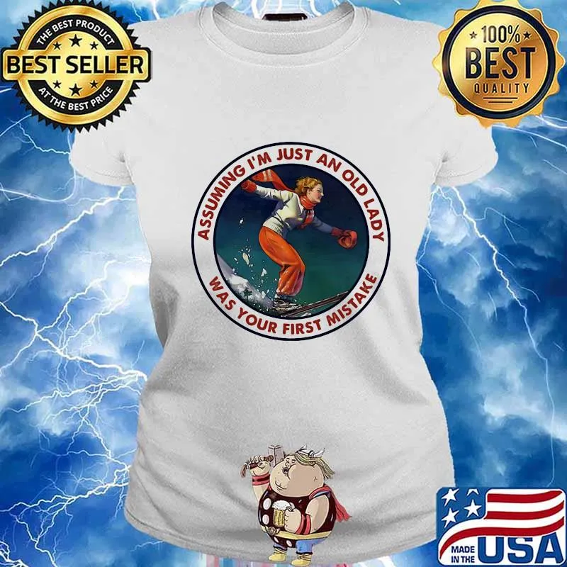 Assuming I’m Just An Old Lady Was Your First Mistake Snowboarding Shirt Ladies tee