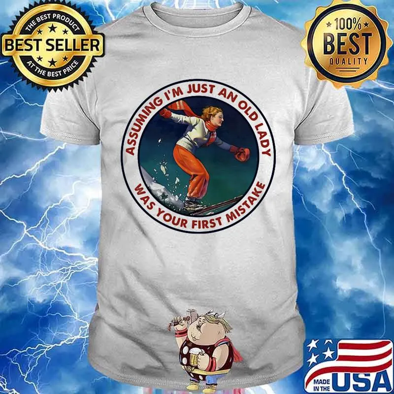 Assuming I’m Just An Old Lady Was Your First Mistake Snowboarding Shirt