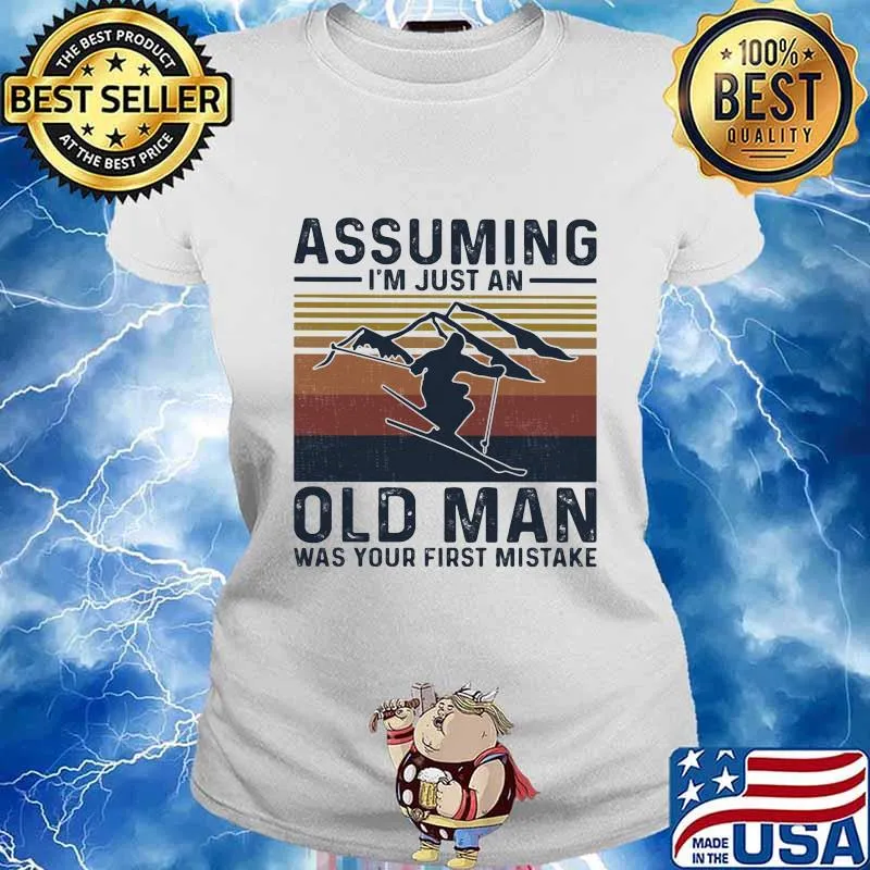 Assuming I’m Just An Old Man Was Your First Mistake Skiing Vintage Shirt Ladies tee