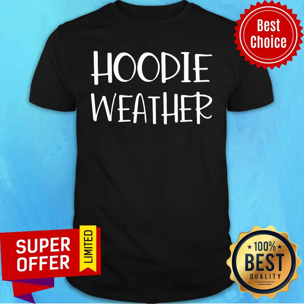 Awesome Hoodie Weather Shirt