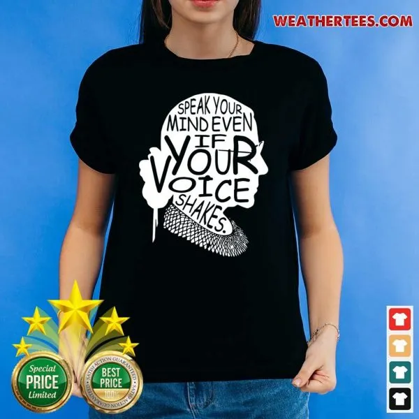 Awesome Notorious RBG Speak Your Mind Even If Your Voice Shakes Shirt - Image 4