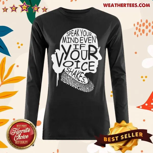 Awesome Notorious RBG Speak Your Mind Even If Your Voice Shakes Shirt - Image 3