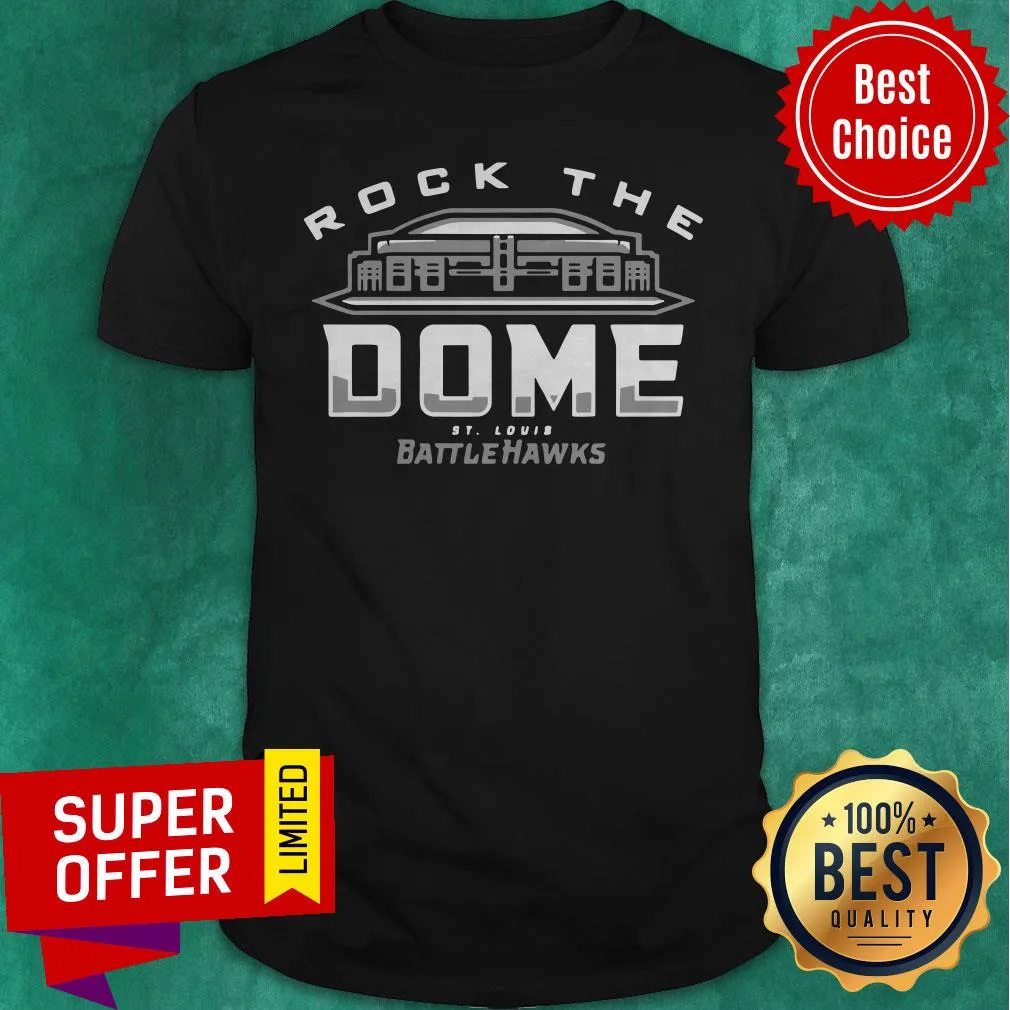 Awesome Rock The Dome St Louis Battlehawks Shirt