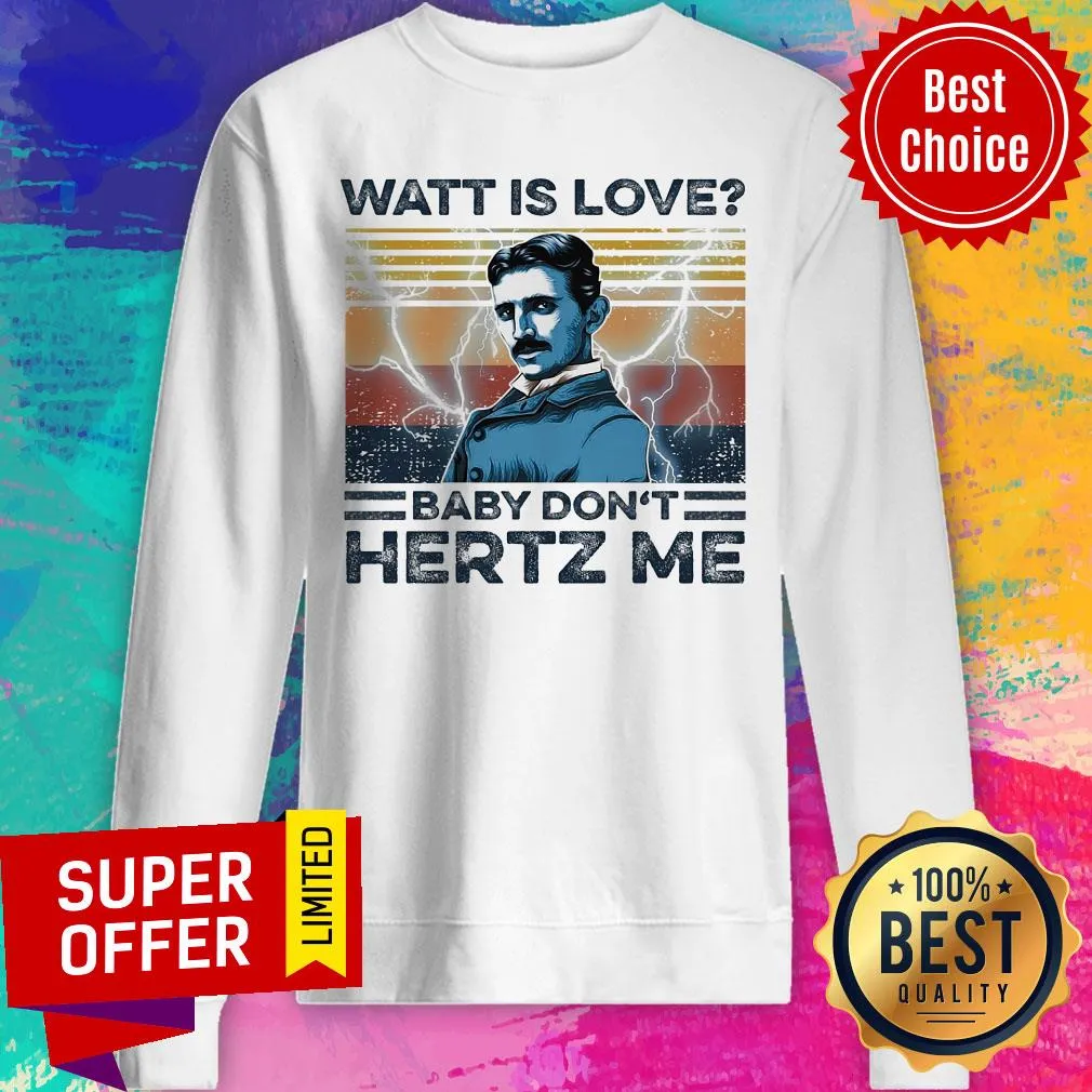 Awesome Watt Is Love Baby Dont Hertz Me Shirt - Image 5