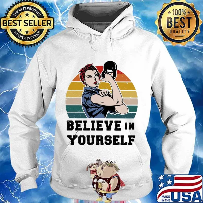 Believe In Yourself Woman Weight Lifting Vintage Shirt Hoodie