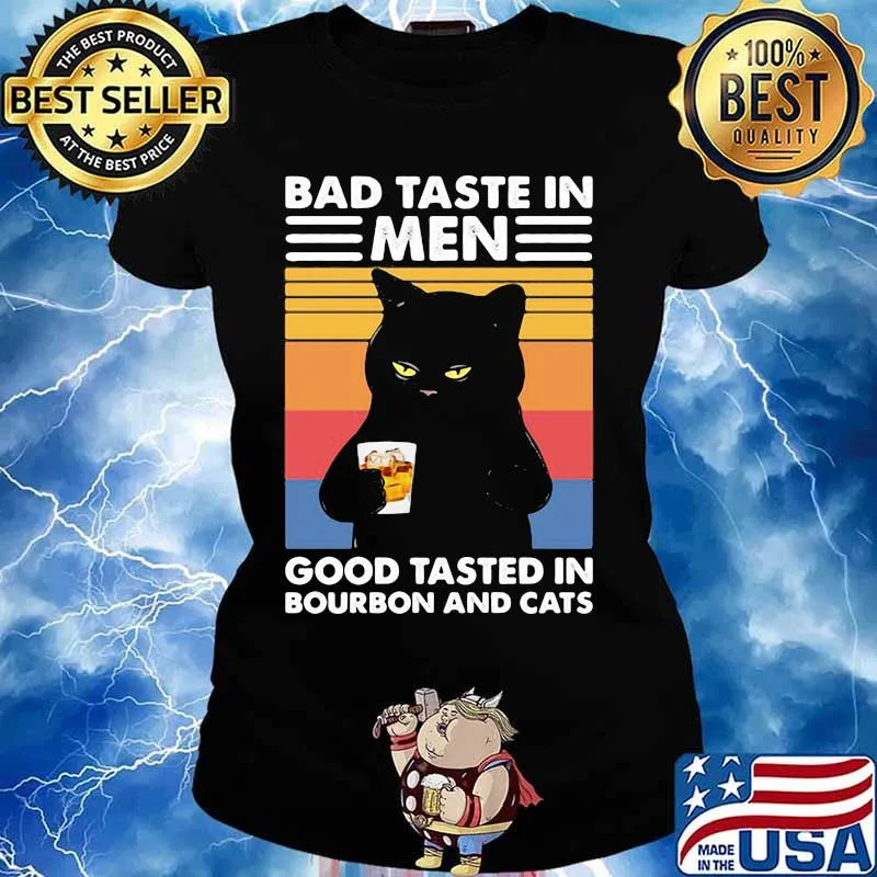 Black Cat Bad Taste In Men Good Taste In Bourbon Whiskey And Cats Vintage Shirt Ladies tee