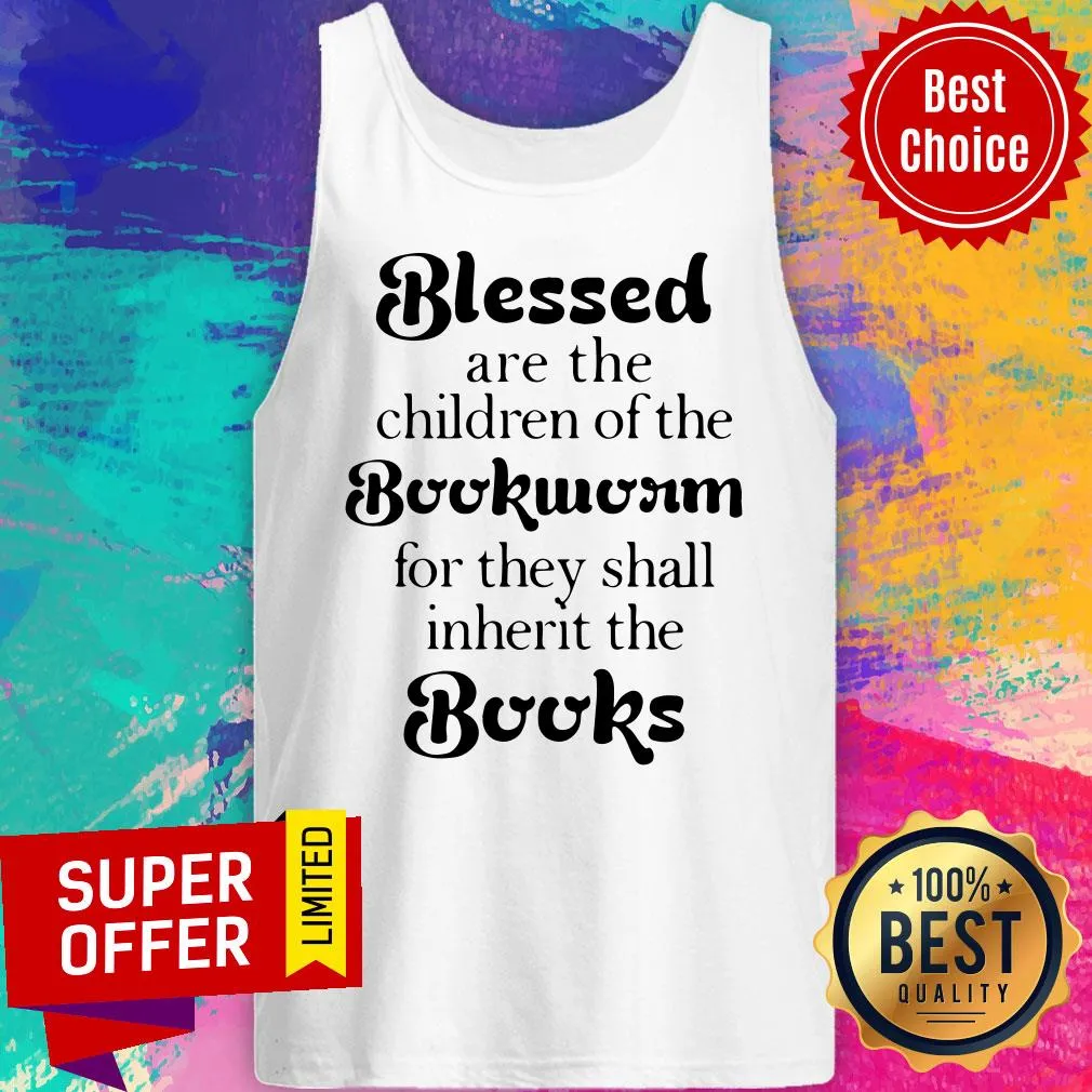 Blessed Are The Children Of The Bookworm For They Shall Inherit The Books Shirt - Image 5