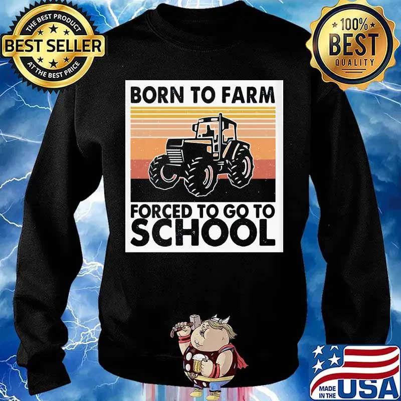 Born To Farm Forced To Go To School Tractor Vintage Shirt Sweater
