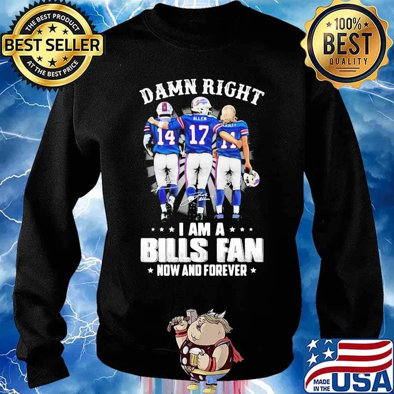 Damn Right I Am A Bills Fan Now And Forever Star Shirt Sweater